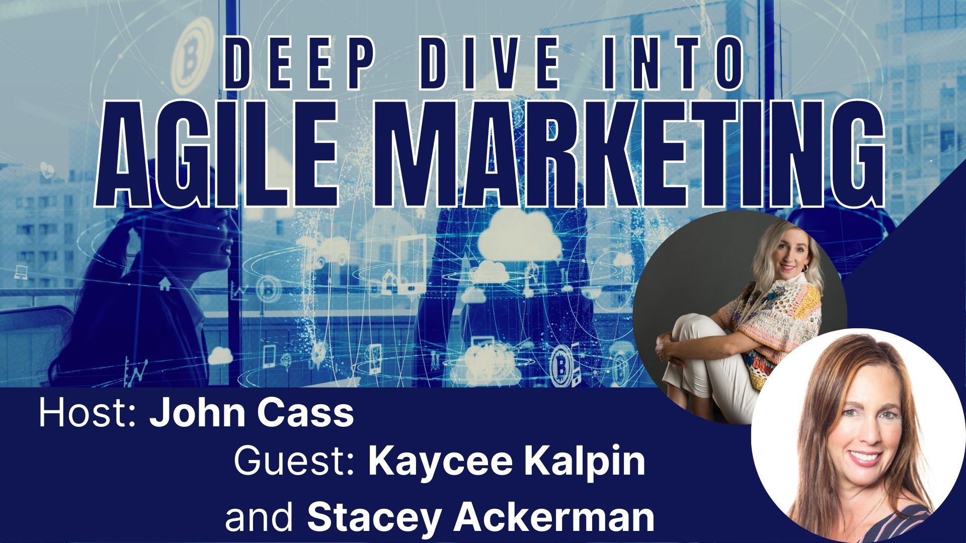 Leading Agile Marketing with Kaycee Kalpin (Premier Inc.) and Stacey Ackerman